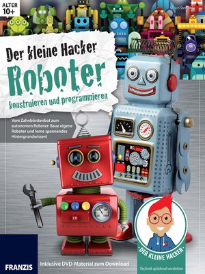 cover image of Roboter konstruieren und programmieren: Vom Zahnbürstenbot zum autonomen Roboter: Baue eigene Roboter und lerne spannendes Hintergrundwissen!